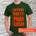 T-shirt Apenas Volte!