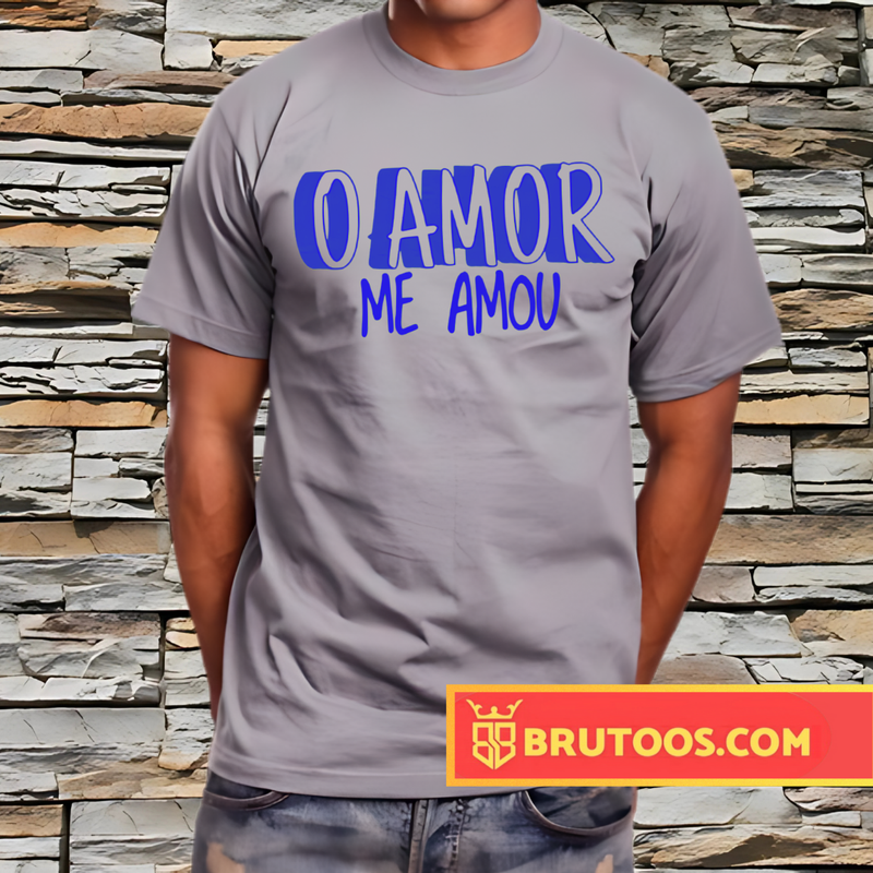 T-shirt O Amor Me Amou