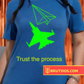 T-shirt Trust the process